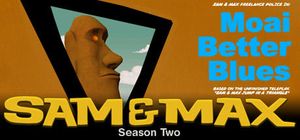 Sam & Max: Episode 2x02 - Moai Better Blues