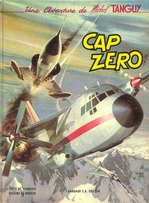 Cap Zéro - Les Aventures de Tanguy et Laverdure, tome 7