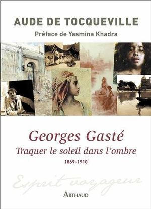 Georges Gaste : traquer le soleil dans l'ombre 1869-1910