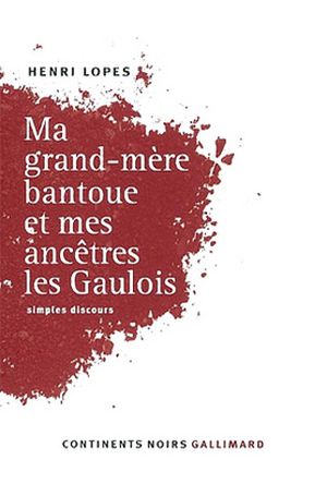 Ma grand-mère Bantoue et mes ancêtres les Gaulois