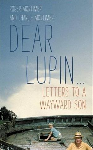 Dear Lupin ... Letters to a Wayward Son