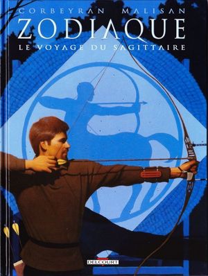 Le Voyage du Sagittaire - Zodiaque, tome 9