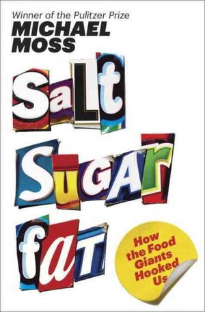 Salt Sugar Fat - How the food giant hooked us