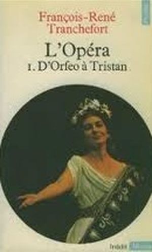 L'Opéra - I : D'Orfeo à Tristan