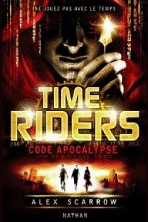 Code apocalypse - Time Riders, tome 3