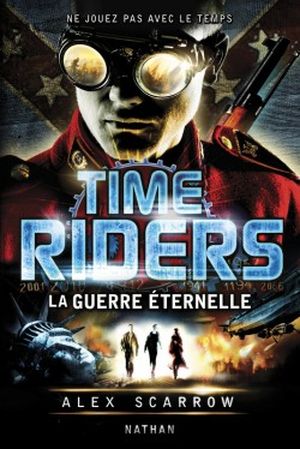 La Guerre éternelle - Time Riders, tome 4