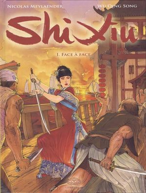 Face à face - Shi Xiu, reine des pirates, tome 1