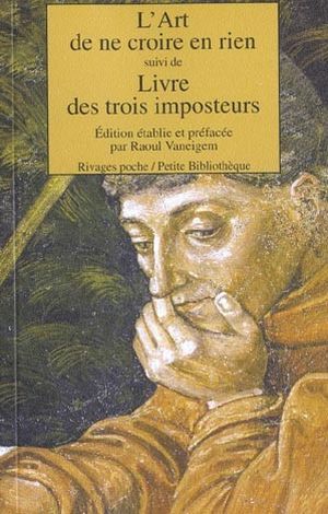 L'Art de ne croire en rien - Livre des trois imposteurs