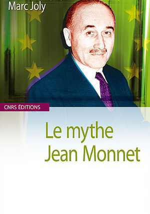 Le mythe Jean Monnet