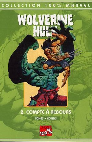 Compte à rebours - Wolverine/Hulk, tome 2