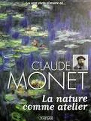 Claude Monet : La nature comme atelier