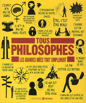 Tous philosophes -Les grandes idées tout simplement-