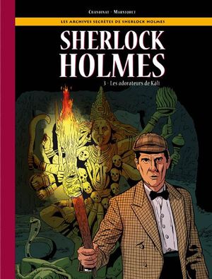 Les Adorateurs de Kâli - Les Archives secrètes de Sherlock Holmes, tome 3