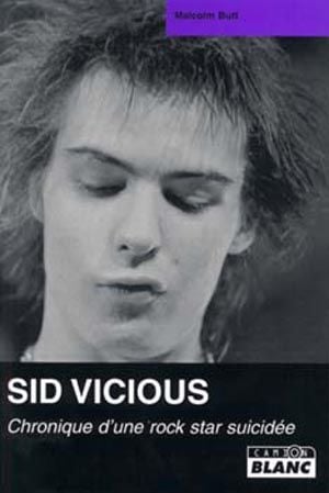 Sid Vicious. Chronique d'une rock star suicidée