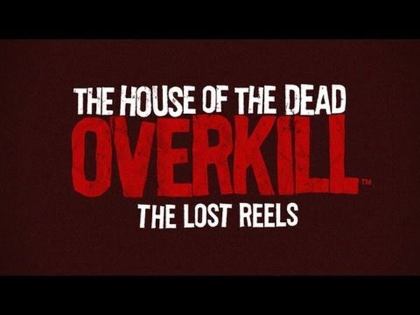 The House of the Dead: Overkill ­- The Lost Reels