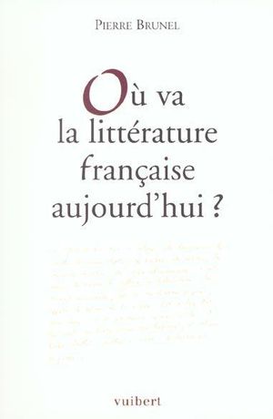 Où va la littérature française aujourd’hui ?