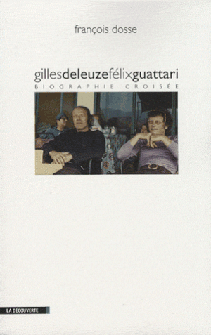 Gilles Deleuze et Félix Guattari, biographie croisée