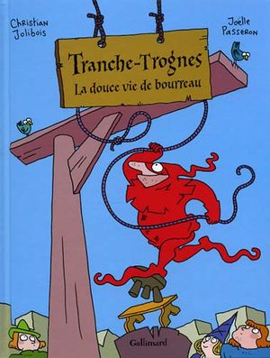 Tranche-Trognes La douce vie de bourreau