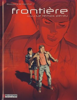 Le Temps perdu - Frontière, tome 2