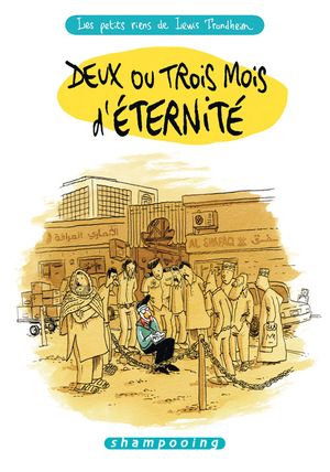 Deux ou trois mois d'éternité - Les petits riens de Lewis Trondheim, tome 6