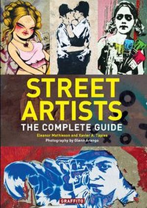 Street Artists: The Complete Guide