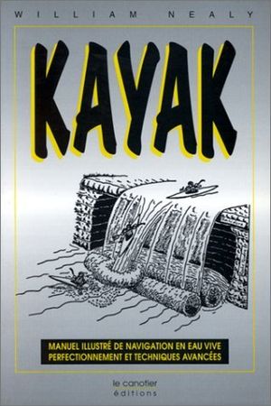 Kayak : Manuel illustré de navigation en eau vive : perfectionnement et techniques avancées