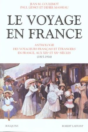 Anthologie des voyageurs européens en France 1815-1914  -  Le voyage en France, tome 2