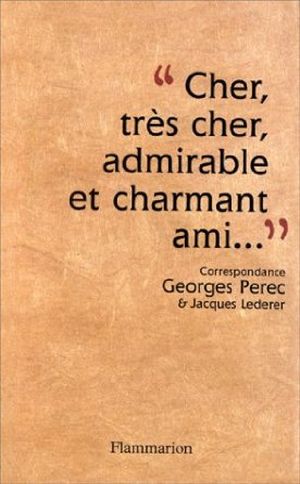 "Cher, très cher, admirable et charmant ami..."