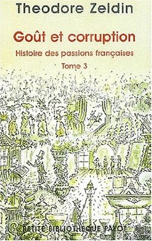 Goût et corruption - Histoire des passions françaises, tome 3