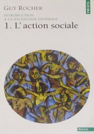 L'Action sociale - Introduction à la sociologie générale, tome 1
