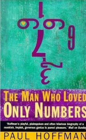 The Man Who Loved Only Numbers: The Story of Paul Erdos and the Search for Mathematical Truth