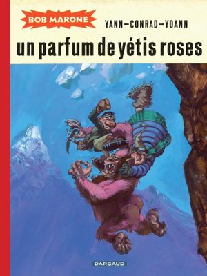 Un parfum de yétis roses - Bob Marone, tome 2