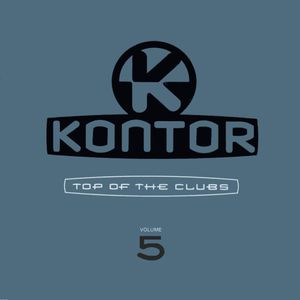 Kontor: Top of the Clubs, Volume 5