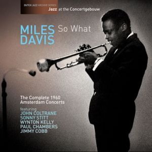 So What – The Complete 1960 Amsterdam Concerts (Live)