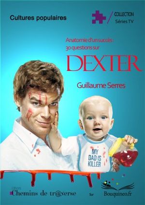 Anatomie d'un Succes : 30 Questions Sur Dexter