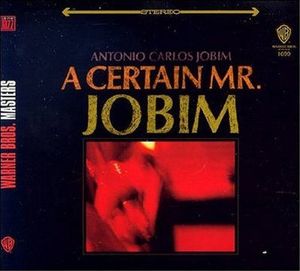 A Certain Mr. Jobim