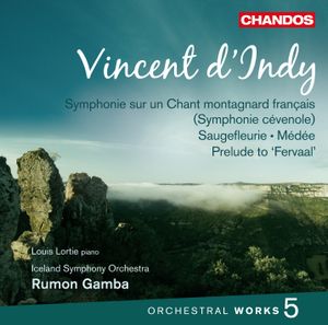 Orchestral Works 5: Symphonie sur un chant montagnard français / Saugefleurie / Médée / Prelude to "Fervaal"
