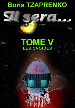 Les Ovoïdes - Il Sera... , tome 5