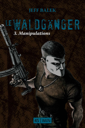 Manipulations - Le Waldganger, Episode 3