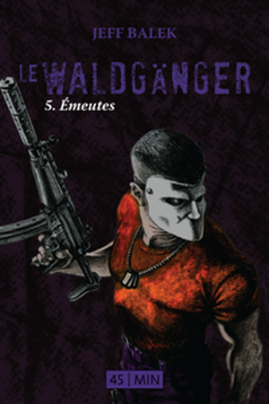 Emeutes - Le Waldganger, Episode 5