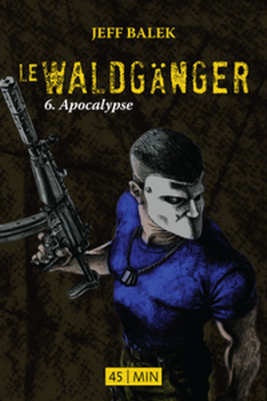 Apocalypse - Le Waldganger, Episode 6