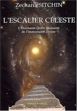 L'escalier céleste - L'étonnante quête humaine de l'Immortalité divine - Le second livre des chroniques de la Terre