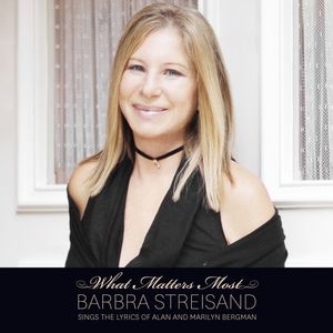 What Matters Most: Barbra Streisand Sings the Lyrics of Alan & Marilyn Bergman