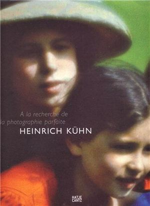 Heinrich Kühn - A la recherche de la photographie parfaite
