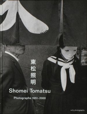 Shomei Tomatsu - Photographs 1951-2000