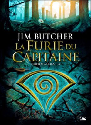 La Furie du capitaine - Codex Alera, tome 4