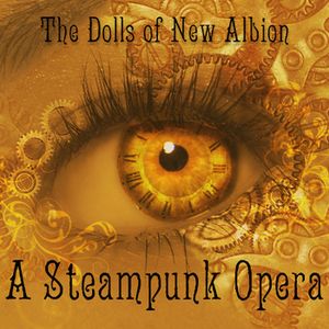 The Dolls of New Albion: A Steampunk Opera