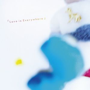 『Love Is Everywhere』 (Single)