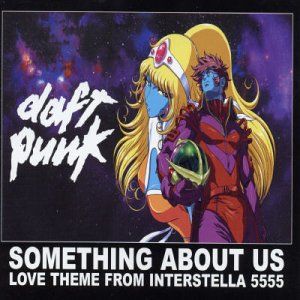Something About Us: Love Theme From Interstella 5555 (Single)