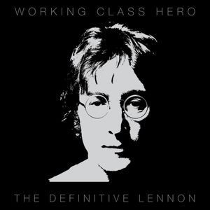 Working Class Hero: The Definitive Lennon